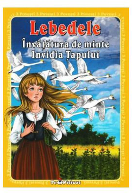 3 Povesti. Lebedele. Invatatura de minte. Invidia tapului