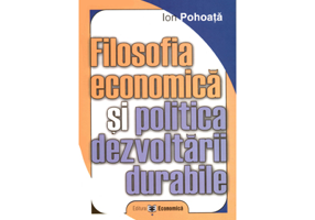 Filosofia economica si politica dezvoltarii durabile - Ion Pohoata