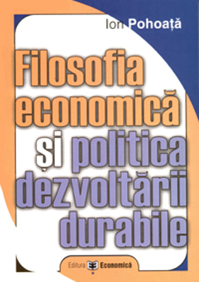 Filosofia economica si politica dezvoltarii durabile - Ion Pohoata