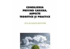 Consilierea privind cariera. Aspecte teoretice si practice - Otilia Sanda Bersan