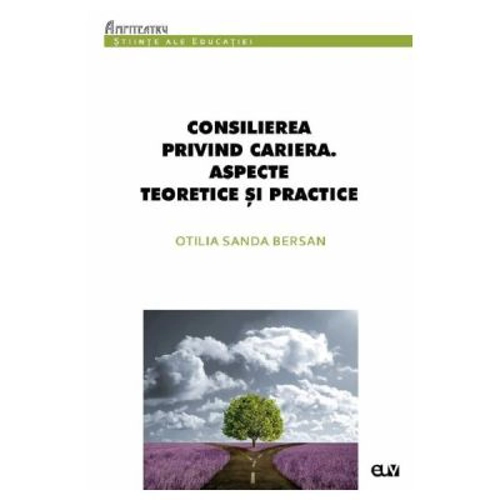Consilierea privind cariera. Aspecte teoretice si practice - Otilia Sanda Bersan