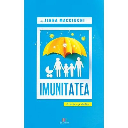 Imunitatea. Arta de a fi sanatos