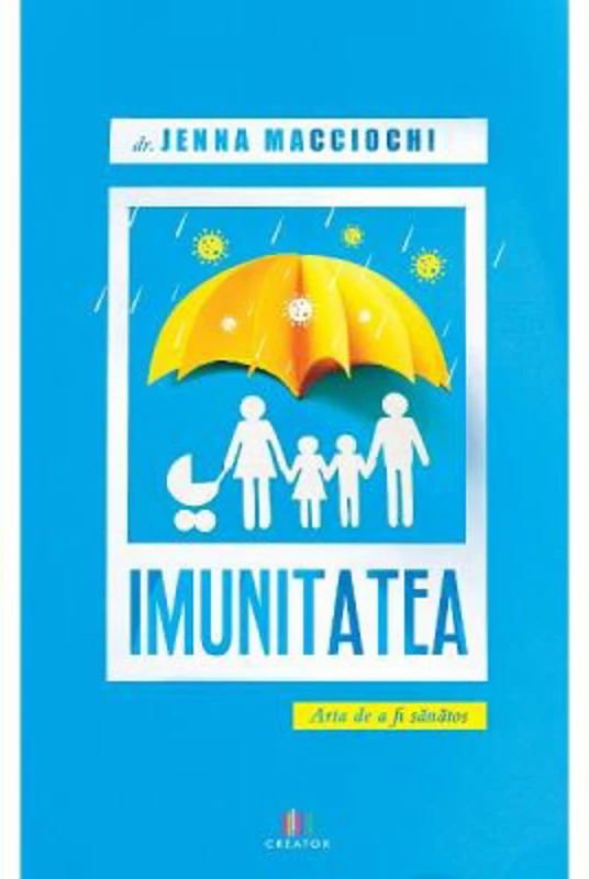 Imunitatea. Arta de a fi sanatos