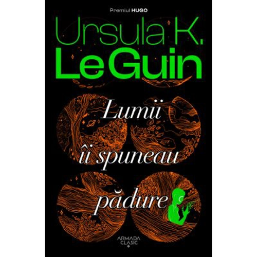 Lumii ii spuneau padure - Ursula K. Le Guin