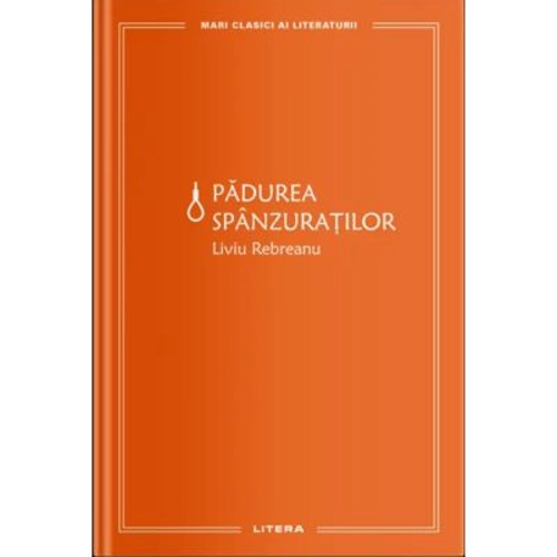 Padurea spanzuratilor (vol. 10) - Liviu Rebreanu