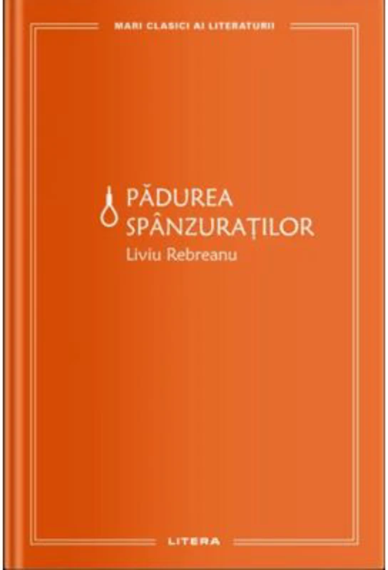 Padurea spanzuratilor (vol. 10) - Liviu Rebreanu