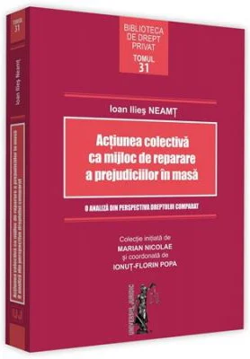 Actiunea colectiva ca mijloc de reparare a prejudiciilor in masa - Ioan Ilies Neamt