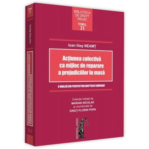 Actiunea colectiva ca mijloc de reparare a prejudiciilor in masa - Ioan Ilies Neamt
