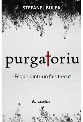 Purgatoriu. Ecouri dintr-un fals trecut