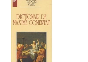 Dictionar de maxime comentat - Tudor Vianu