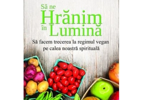 Sa ne hranim in lumina - Doreen Virtue, Becky Black
