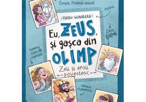 Eu, Zeus, si gasca din Olimp. Zeii si eroii povestesc - Frank Schwieger