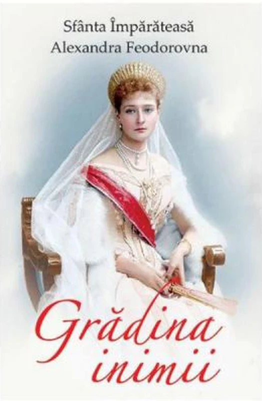 Gradina inimii - Sfanta Imparateasa Alexandra Feodorovna