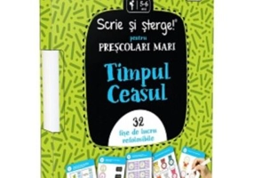 Scrie si sterge! pentru prescolari mici. Timpul si ceasul. 32 fise de lucru refolosibile