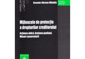 Mijloacele de protectie a drepturilor creditorului. Actiunea oblica. Actiunea pauliana. Masuri conservatorii - Cosmin-Razvan Mihaila