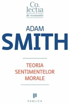 Teoria sentimentelor morale - Adam Smith