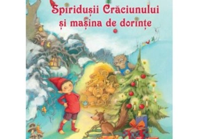 Spiridusii Craciunului si masina de dorinte - Betina Gotzen-Beek