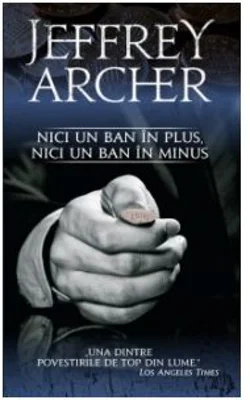 Nici un ban in plus, nici un ban in minus - Jeffrey Archer