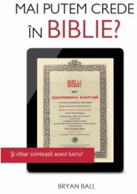 Mai putem crede in Biblie?