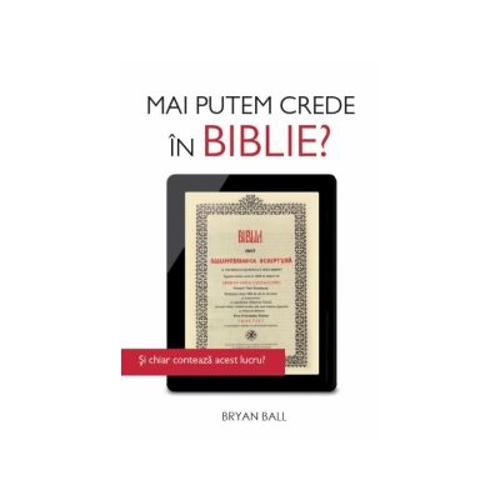 Mai putem crede in Biblie?