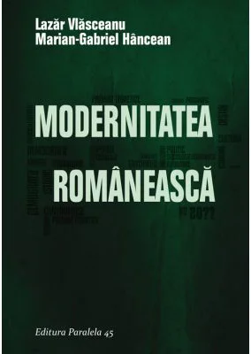 Modernitatea Romaneasca - Lazar Vlasceanu, Marian-Gabriel Hancean