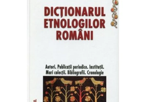 Dictionarul etnologilor romani - Iordan Datcu