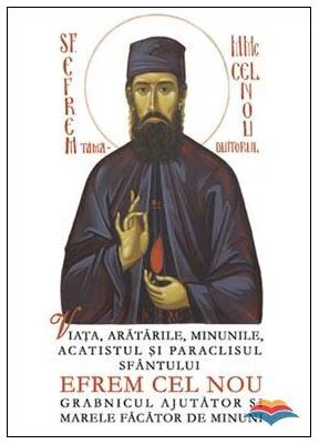 Viata, aratarile, minunile, acatistul si paraclisul Sfantului Efrem cel Nou, grabnicul ajutator si marele facator de minuni. Editia a doua