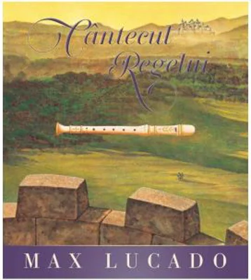Cantecul regelui - Max Lucado
