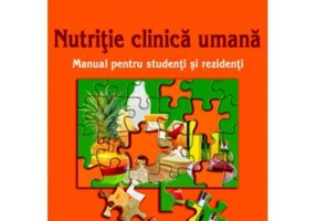 Nutritie clinica umana. Manual pentru studenti si rezidenti