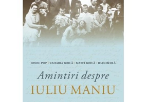 Amintiri despre Iuliu Maniu - Ionel Pop