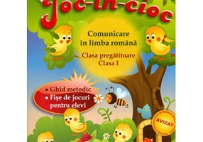JOC-IN-CIOC. Comunicare in limba romana, clasa pregatitoare si clasa I. Fise de jocuri pentru elevi - Stela Gurzau