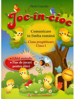 JOC-IN-CIOC. Comunicare in limba romana, clasa pregatitoare si clasa I. Fise de jocuri pentru elevi - Stela Gurzau