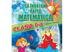 Sa invatam rapid matematica. Clasa 1 - Gheorghe Adalbert Schneider