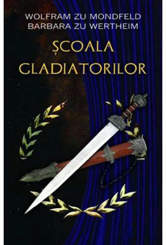 Scoala gladiatorilor - Wolfram zu Mondfeld, Barbara zu Wertheim