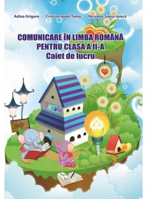 Comunicare in limba romana. Caiet de lucru pentru clasa a 2-a - Adina Grigore