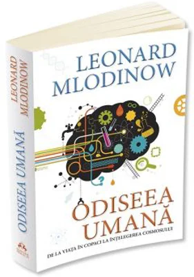 Odiseea umana. De la viata in copaci la intelegerea cosmosului - Leonard Mlodinow