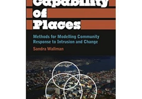 The Capability of Places. Methods for Modelling Community Response to Intrusion and Change - Sandra Wallman