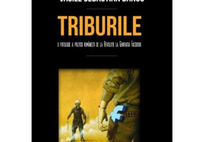 Triburile. O patologie a politicii romanesti de la Revolutie la Generatia Facebook - Vasile Sebastian Dancu