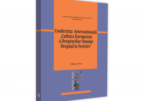 Conferinta - Cultura Europeana a Drepturilor Omului. Dreptul la Fericire. Editia a-VII-a - Corina Adriana Dumitrascu, Ion Craiovan
