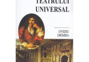 Istoria teatrului universal - Ovidiu Drimba