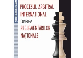 Procesul arbitral international conform reglementarilor nationale - Raul Miron