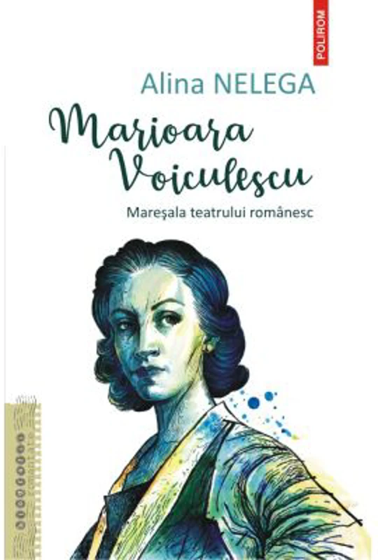 Marioara Voiculescu. Maresala teatrului romanesc - Alina Nelega