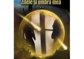 Zilele si umbra mea. Volumul 2 - Traian Chelariu