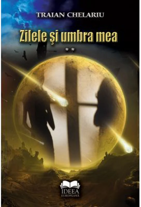 Zilele si umbra mea. Volumul 2 - Traian Chelariu