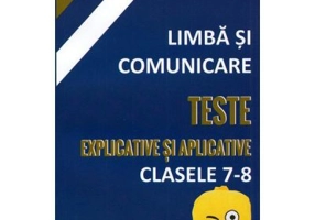 Limba si comunicare. Teste explicative si aplicative, Clasele 7-8