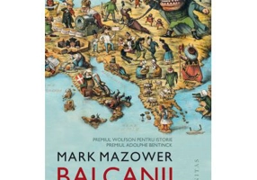 Balcanii. De la sfarsitul Bizantului pana azi - Mark Mazower