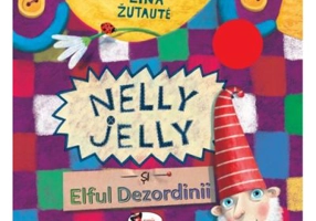 Nelly Jelly si Elful Dezordinii - Lina Zutaute