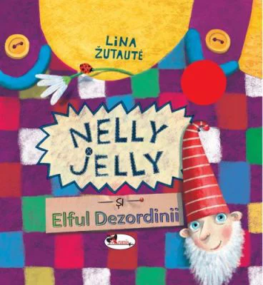 Nelly Jelly si Elful Dezordinii - Lina Zutaute