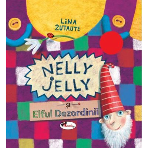 Nelly Jelly si Elful Dezordinii - Lina Zutaute