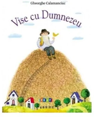 Vise cu Dumnezeu - Gheorghe Calamanciuc